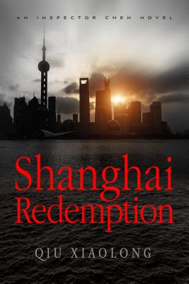 Shanghai Redemption: An Inspector Chen Novel (Inspector Chen Cao) By Qiu Xiaolong Cover Image