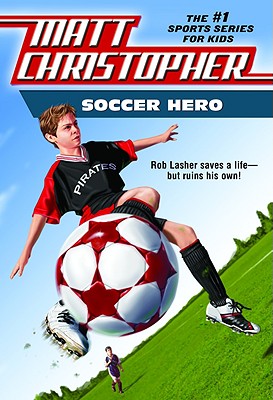 Soccer Hero By Matt Christopher Cover Image