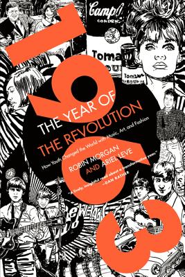 Cover for 1963: The Year of the Revolution: How Youth Changed the World with Music, Art, and Fashion