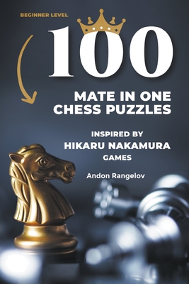 100 Mate in One Chess Puzzles, Inspired by Hikaru Nakamura Games  (Paperback)