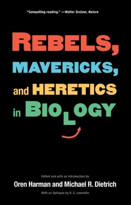 Cover for Rebels, Mavericks, and Heretics in Biology