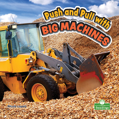 Push and Pull with Big Machines By Nicola Lopetz Cover Image