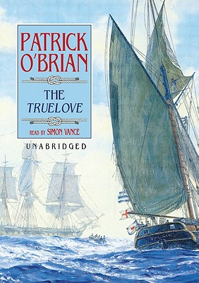 The Truelove (Aubrey-Maturin (Audio) #15) By Patrick O'Brian, Simon Vance (Read by) Cover Image