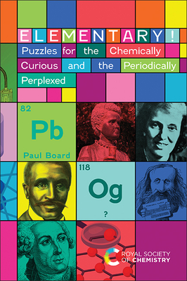 Elementary!: Puzzles for the Chemically Curious and the Periodically Perplexed By Paul Board Cover Image
