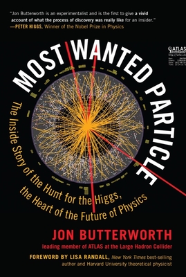 Most Wanted Particle: The Inside Story of the Hunt for the Higgs, the Heart of the Future of Physics Cover Image