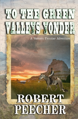 To the Green Valleys Yonder: A Western Frontier Adventure (The Townes Party on the Oregon Trail #2)