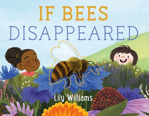 If Bees Disappeared (If Animals Disappeared #1) Cover Image