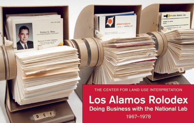 Los Alamos Rolodex: Doing Business with the National Lab 1967-1978 By Center for Land Use Interpretation Cover Image