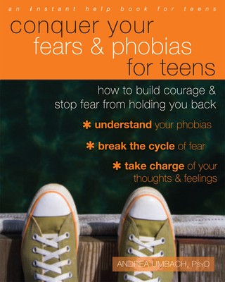 Conquer Your Fears and Phobias for Teens: How to Build Courage and Stop Fear from Holding You Back Cover Image