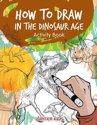 How to Draw Dinosaurs: How to Draw Dinosaur Book for Kids Ages 4-8 Fun, Color Hand Illustrators Learn for Preschool and Kindergarten [Book]