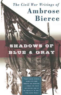 Cover for Shadows of Blue & Gray: The Civil War Writings of Ambrose Bierce