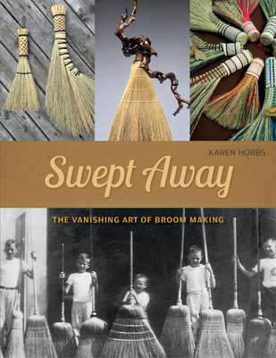 Swept Away: The Vanishing Art of Broom Making Cover Image