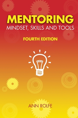 Mentoring Mindset, Skills and Tools: Make it easy for mentors and mentees By Ann Rolfe Cover Image