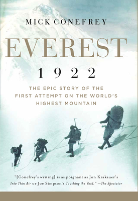Everest 1922: The Epic Story of the First Attempt on the World's Highest Mountain By Mick Conefrey Cover Image