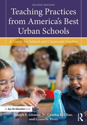 Teaching Practices from America's Best Urban Schools: A Guide for School and Classroom Leaders Cover Image
