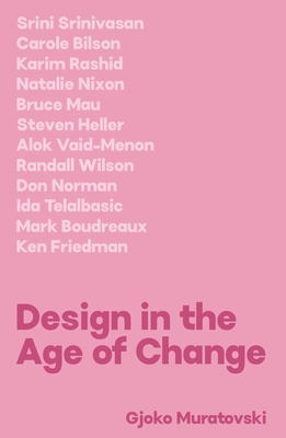 Design in the Age of Change By Gjoko Muratovski, Srini Srinivasan (Foreword by) Cover Image