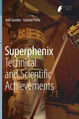 Superphenix: Technical and Scientific Achievements By Joël Guidez, Gérard Prêle Cover Image
