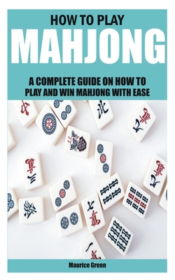 How To Play Mahjong: A Beginner's Guide