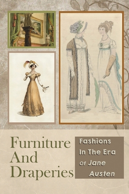 Furniture And Draperies: Fashions In The Era Of Jane Austen: Learn Historical London By Vannessa Stonewall Cover Image