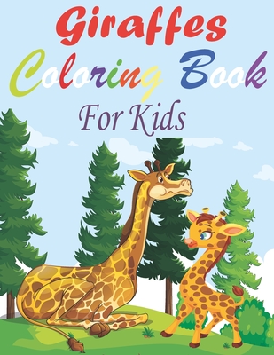 Giraffes Coloring Book For Kids: Cute Giraffe Colouring Book for Children - Unique Gift for Giraffe Lovers Girls & Boys Cover Image