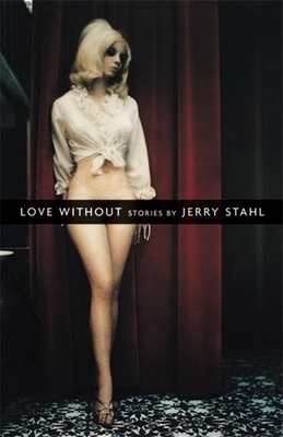 Love Without By Jerry Stahl Cover Image