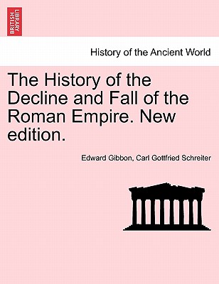 The History of the Decline and Fall of the Roman Empire. New Edition. Cover Image