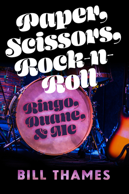 Paper, Scissors, Rock-N-Roll: Ringo, Duane, and Me (Music and the American South)