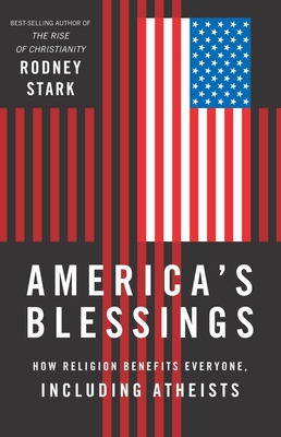 America's Blessings: How Religion Benefits Everyone, Including Atheists Cover Image