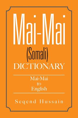 Mai-Mai (Somali) Dictionary: Mai-Mai to English Cover Image