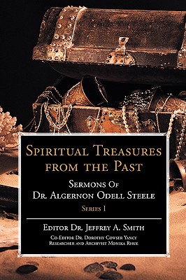 Spiritual Treasures from the Past: Sermons of Dr. Algernon Odell Steele By Jeffrey A. Smith Cover Image