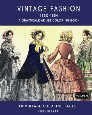 Download Vintage Fashion 1850 1854 A Grayscale Adult Coloring Book Paperback The Reading Bug
