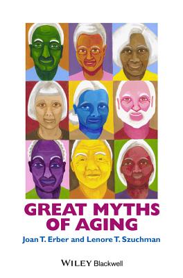Great Myths of Aging C (Great Myths of Psychology) By Erber, Szuchman Cover Image