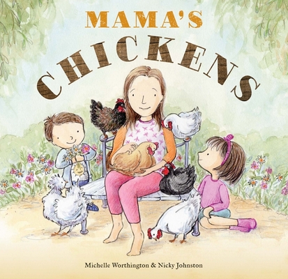 Mama's Chickens By Michelle Worthington, Nicky Johnston (Illustrator) Cover Image