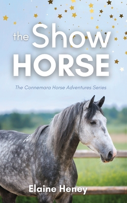 The Show Horse - Book 2 in the Connemara Horse Adventure Series for Kids. The perfect gift for children Cover Image