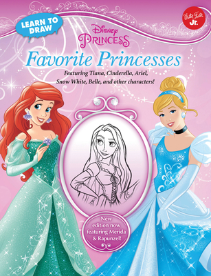 Learn To Draw Disney Favorite Princesses Featuring Tiana Cinderella Ariel Snow White Belle And Other Characters Licensed Learn To Draw Paperback Village Books Building Community One Book At A Time