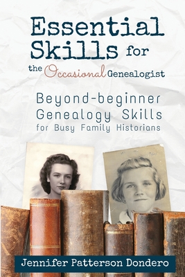 Essential Skills for the Occasional Genealogist: Beyond-beginner Genealogy Skills for Busy Family Historians Cover Image
