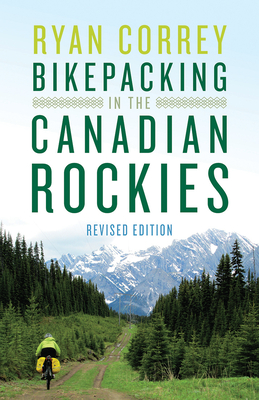 Bikepacking in the Canadian Rockies -- Revised Edition Cover Image