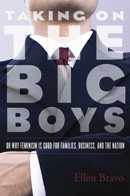 Taking on the Big Boys: Or Why Feminism Is Good for Families, Business, and the Nation (Mariam K. Chamberlain Series on Social and Economic Justice) cover