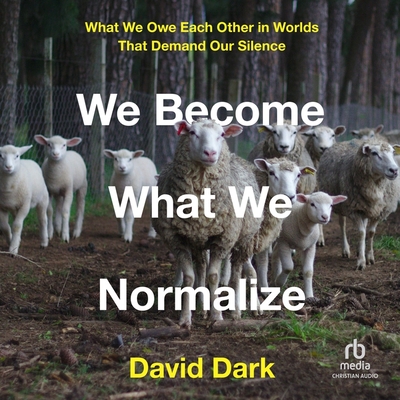We Become What We Normalize: What We Owe Each Other in Worlds That Demand Our Silence Cover Image