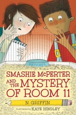 Smashie McPerter and the Mystery of Room 11 (Smashie McPerter Investigates #1) By N. Griffin, Kate Hindley (Illustrator) Cover Image