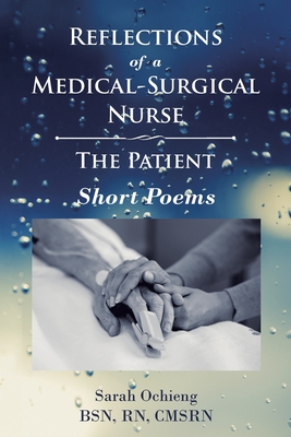 Reflections of a Medical-Surgical Nurse: The Patient; Short Poems Cover Image