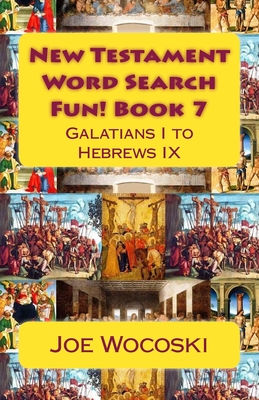 New Testament Word Search Fun! Book 7: Galatians I to Hebrews IX Cover Image