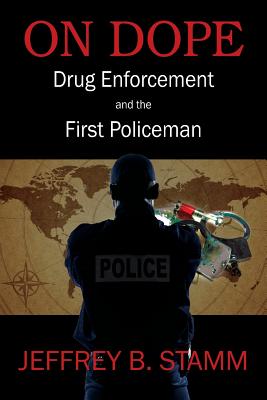 On Dope: Drug Enforcement and The First Policeman Cover Image
