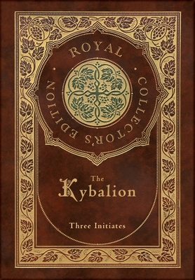 The Kybalion (Royal Collector's Edition) (Case Laminate Hardcover with Jacket) Cover Image
