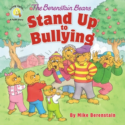 The Berenstain Bears Stand Up to Bullying By Mike Berenstain Cover Image