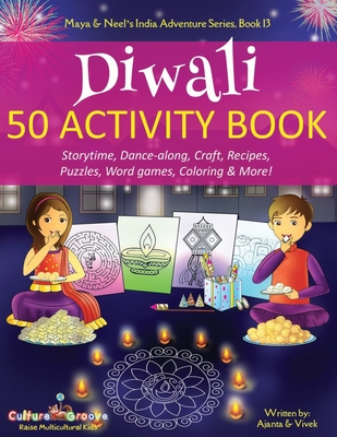 Diwali 50 Activity Book: Storytime, Dance-along, Craft, Recipes, Puzzles, Word games, Coloring & More! (Maya & Neel's India Adventure #13) Cover Image