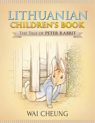 Lithuanian Children's Book: The Tale of Peter Rabbit By Wai Cheung Cover Image