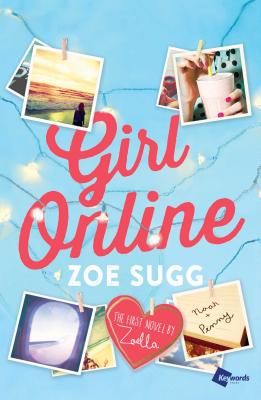 Girl Online: The First Novel by Zoella (Girl Online Book #1) By Zoe Sugg Cover Image