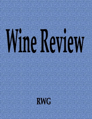 Wine Review: 200 Pages 8.5 X 11 By Rwg Cover Image