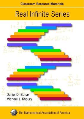 Real Infinite Series (Mathematical Association of America Textbooks) By Daniel D. Bonar, Michael J. Khoury Jr Cover Image
